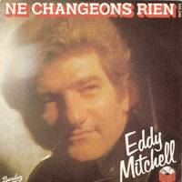 Eddy Mitchell : Ne Changeons Rien